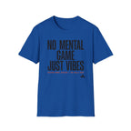 No Mental Game Just Vibes T‑Shirt