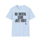 No Mental Game Just Vibes T‑Shirt