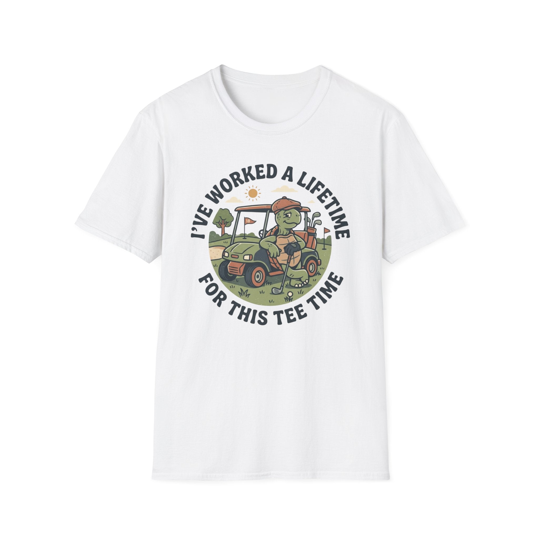 I've Worked a Lifetime for This Tee Time T-Shirt