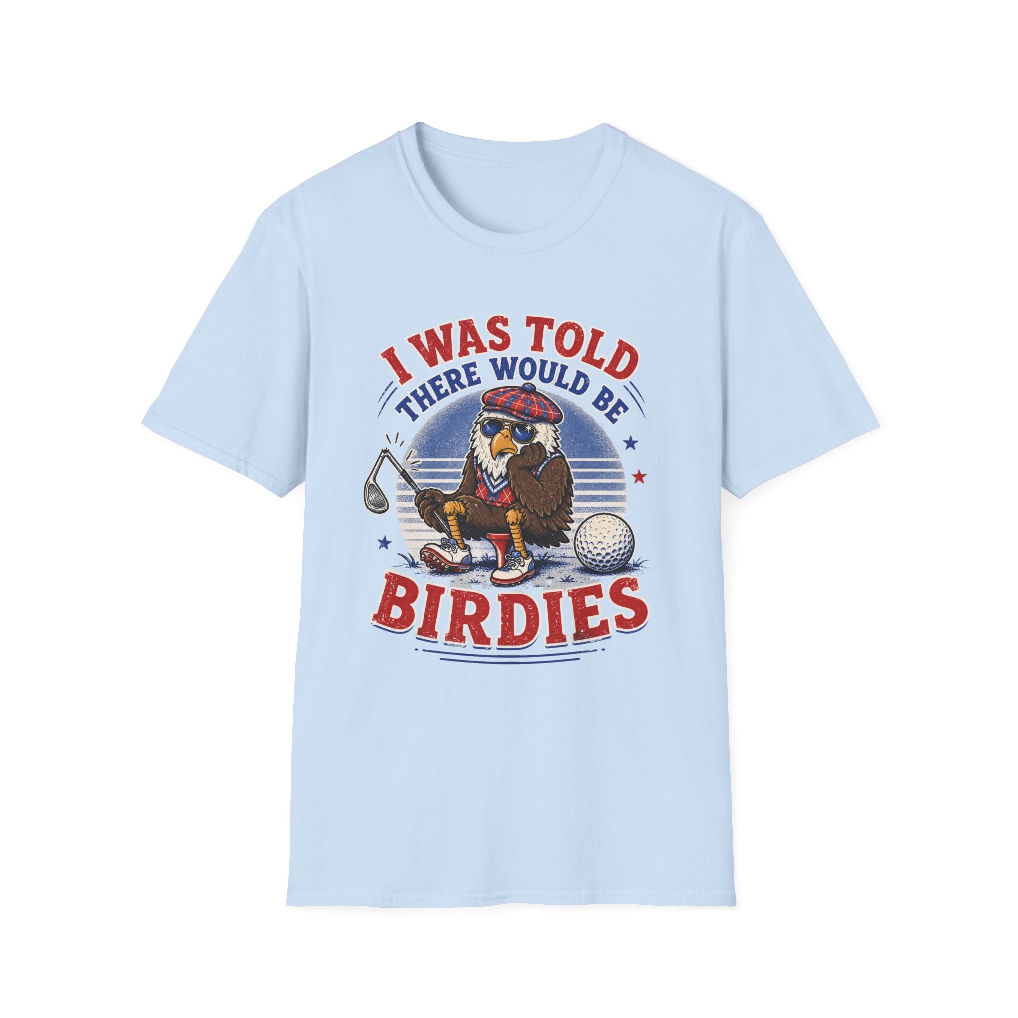 I Was Told There Would Be Birdies T-Shirt