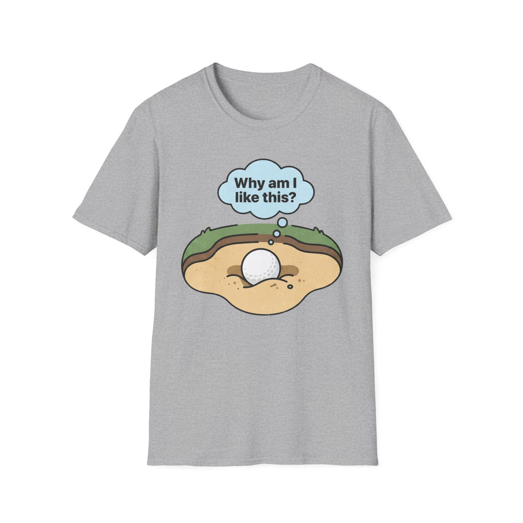 'Why am I like this?' Golf T-Shirt