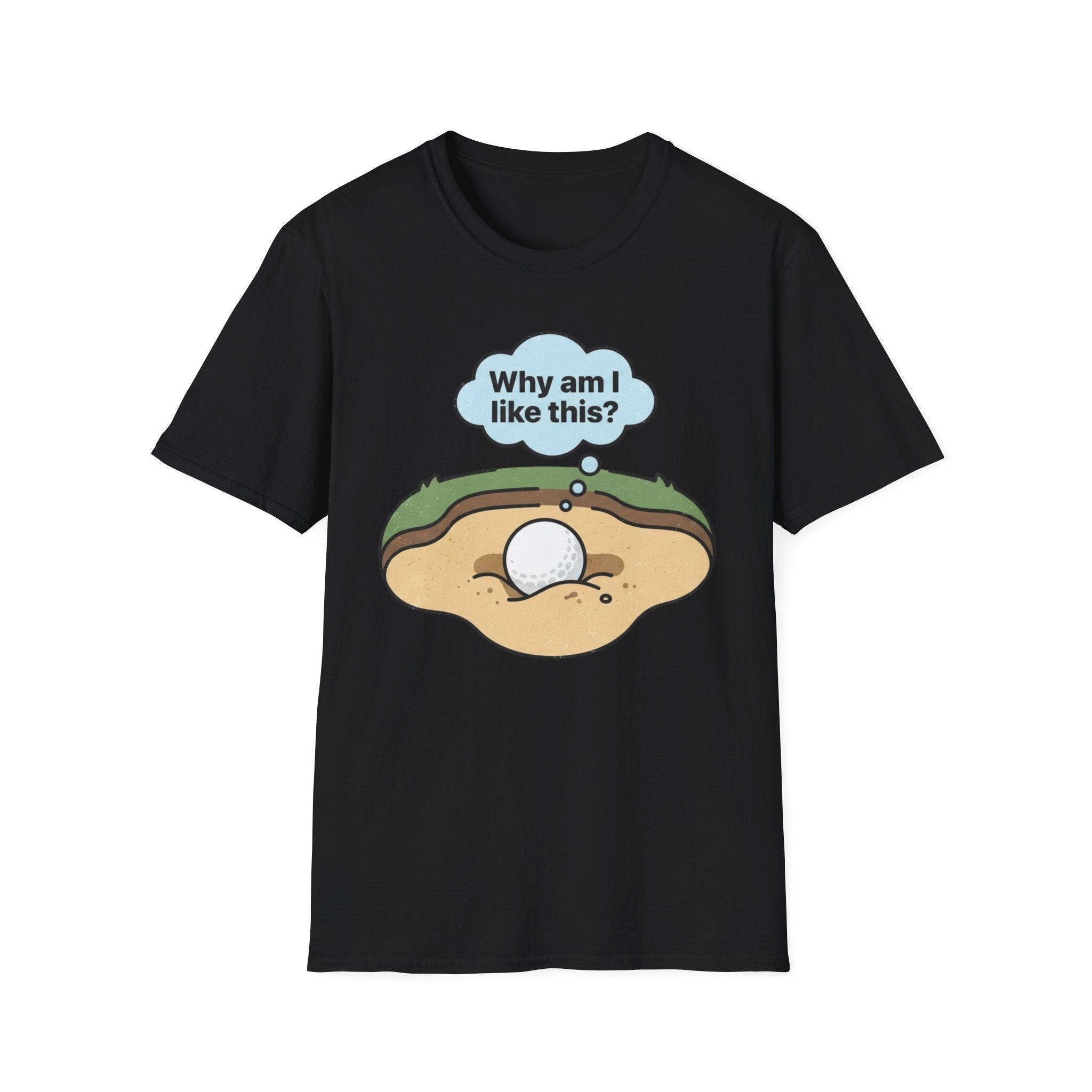 'Why am I like this?' Golf T-Shirt