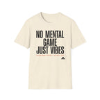 No Mental Game Just Vibes T‑Shirt