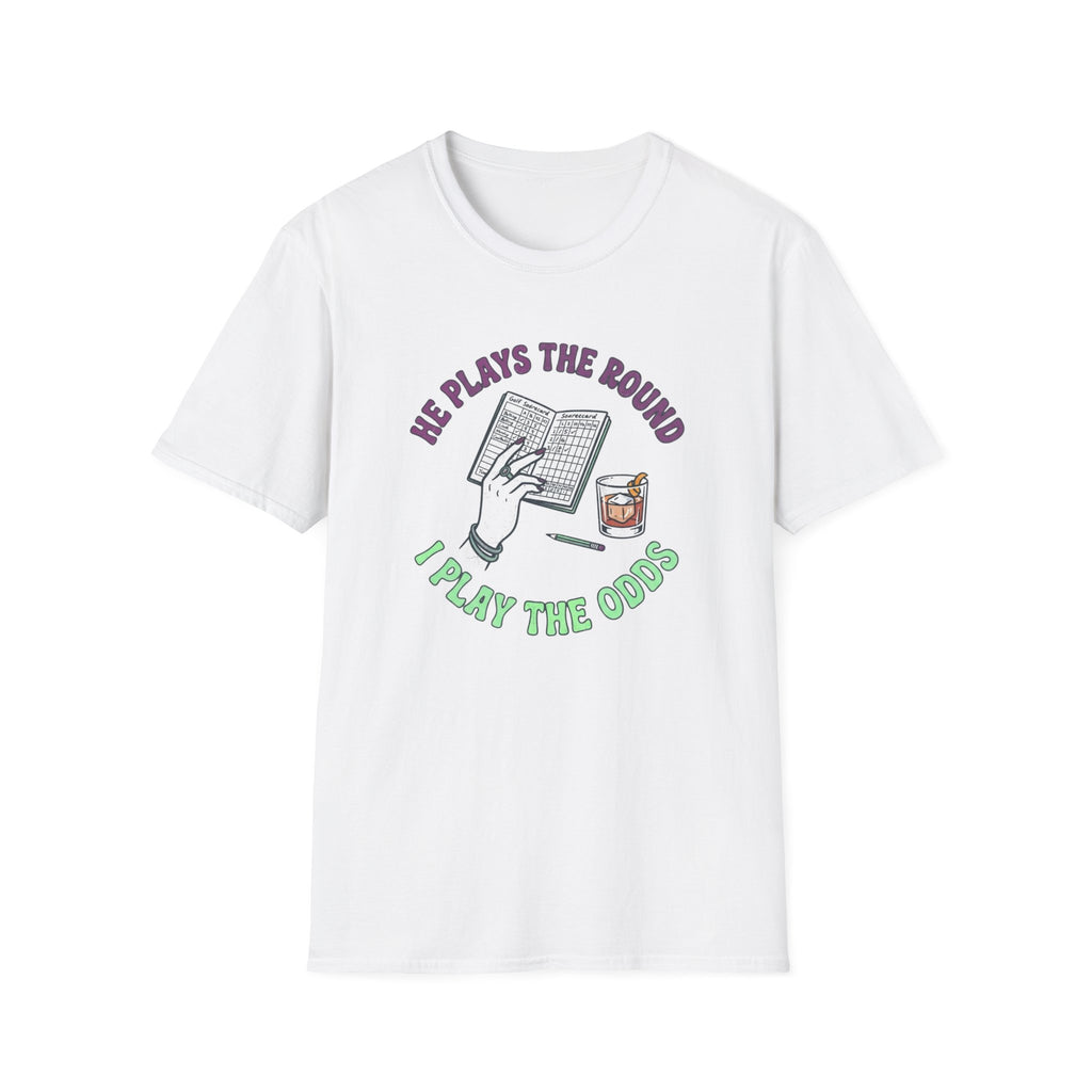 He Plays the Round T-Shirt