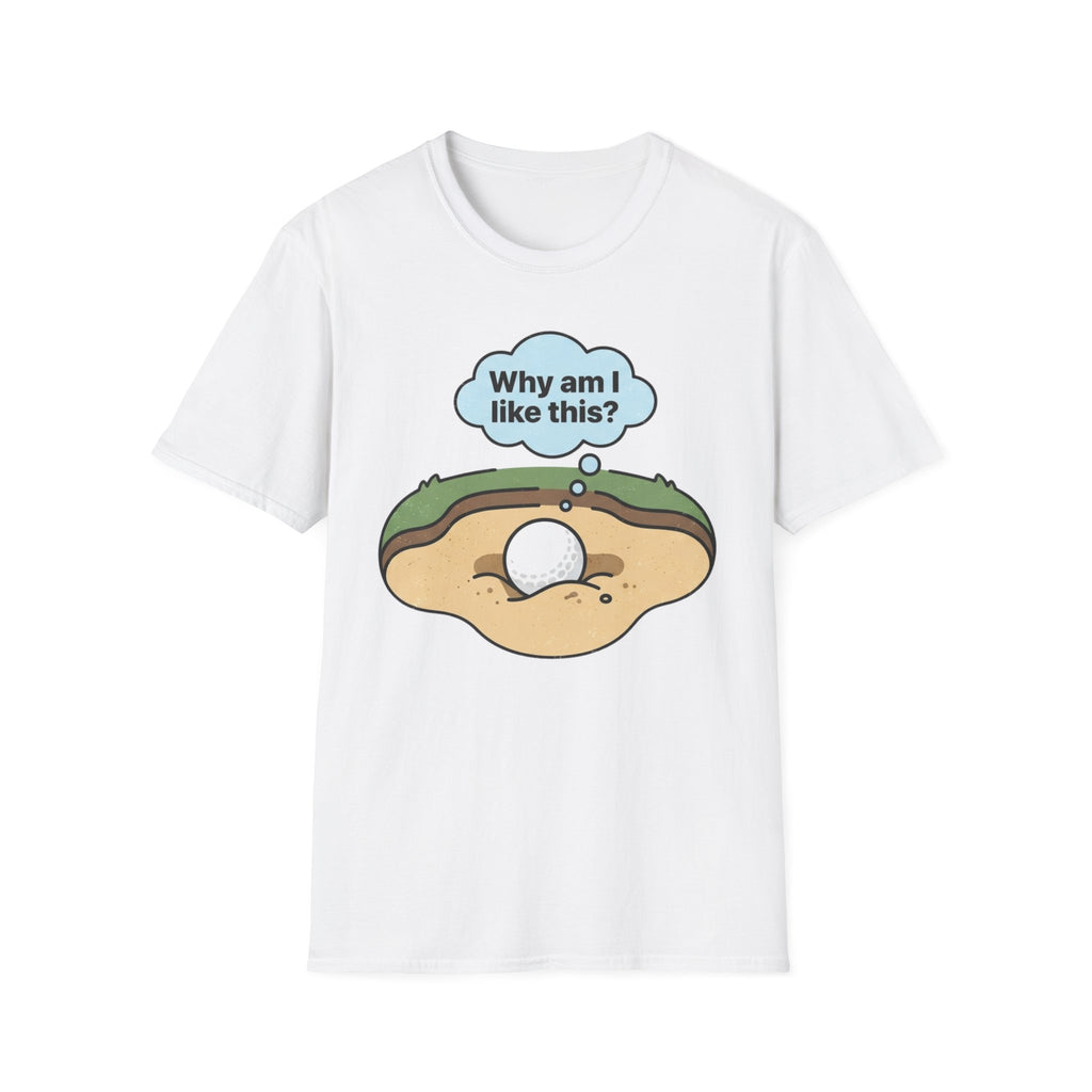 'Why am I like this?' Golf T-Shirt