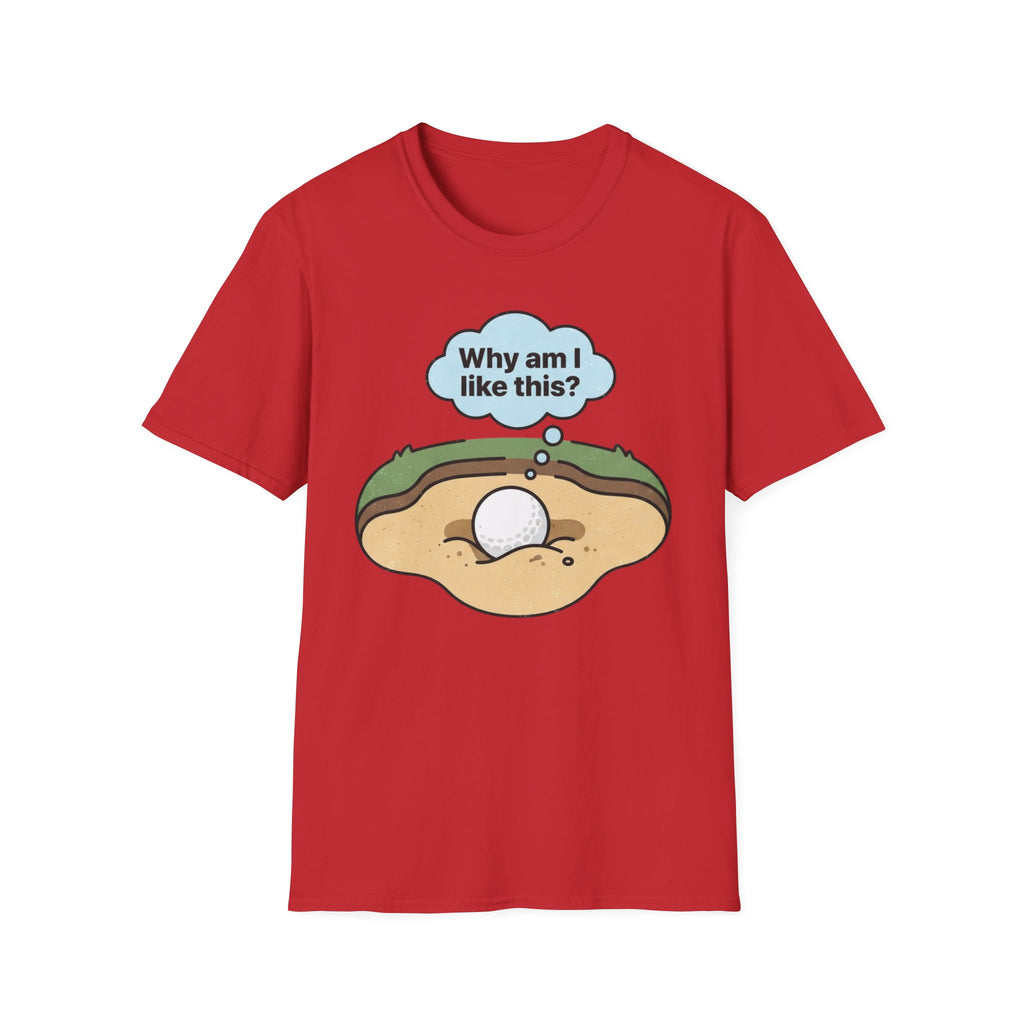'Why am I like this?' Golf T-Shirt
