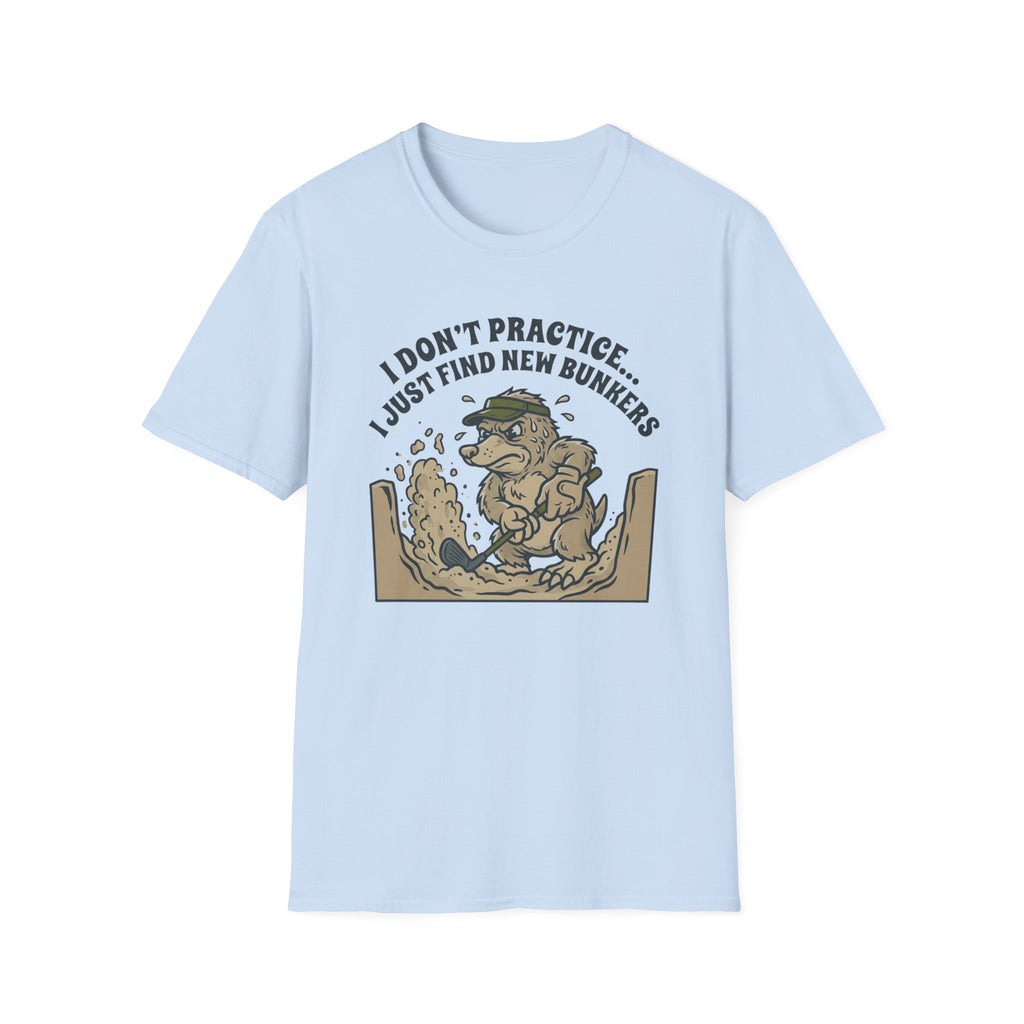 "I Don't Practice... I Just Find New Bunkers" T-Shirt
