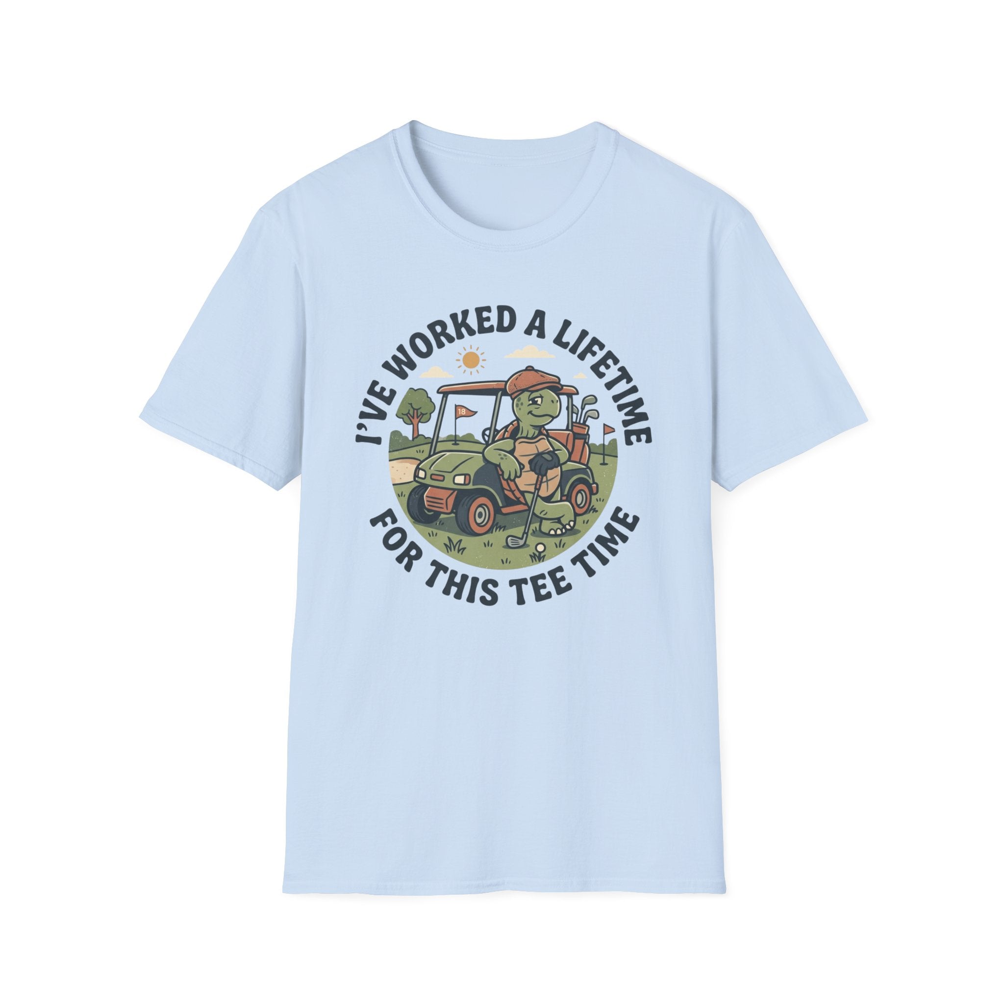 I've Worked a Lifetime for This Tee Time T-Shirt