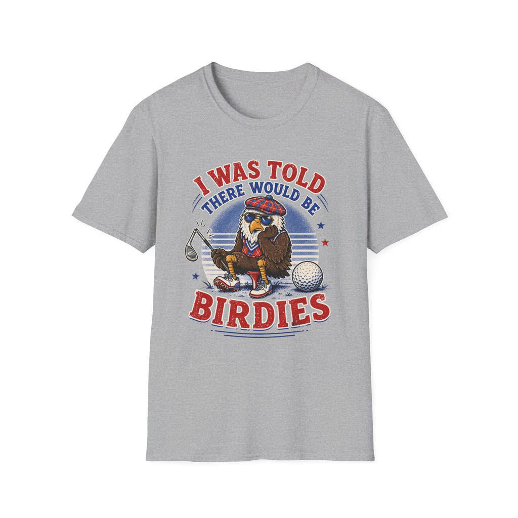 I Was Told There Would Be Birdies T-Shirt