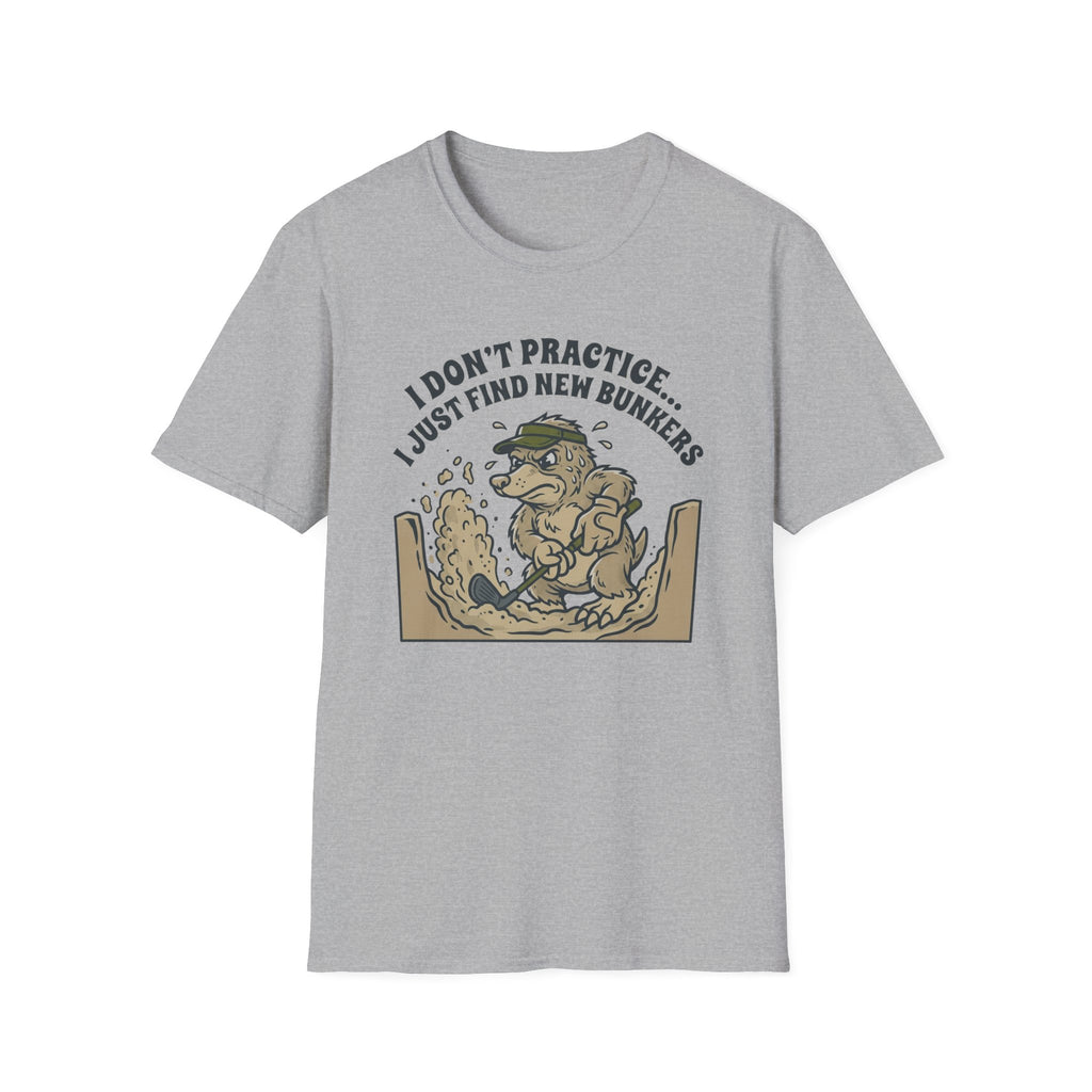 "I Don't Practice... I Just Find New Bunkers" T-Shirt
