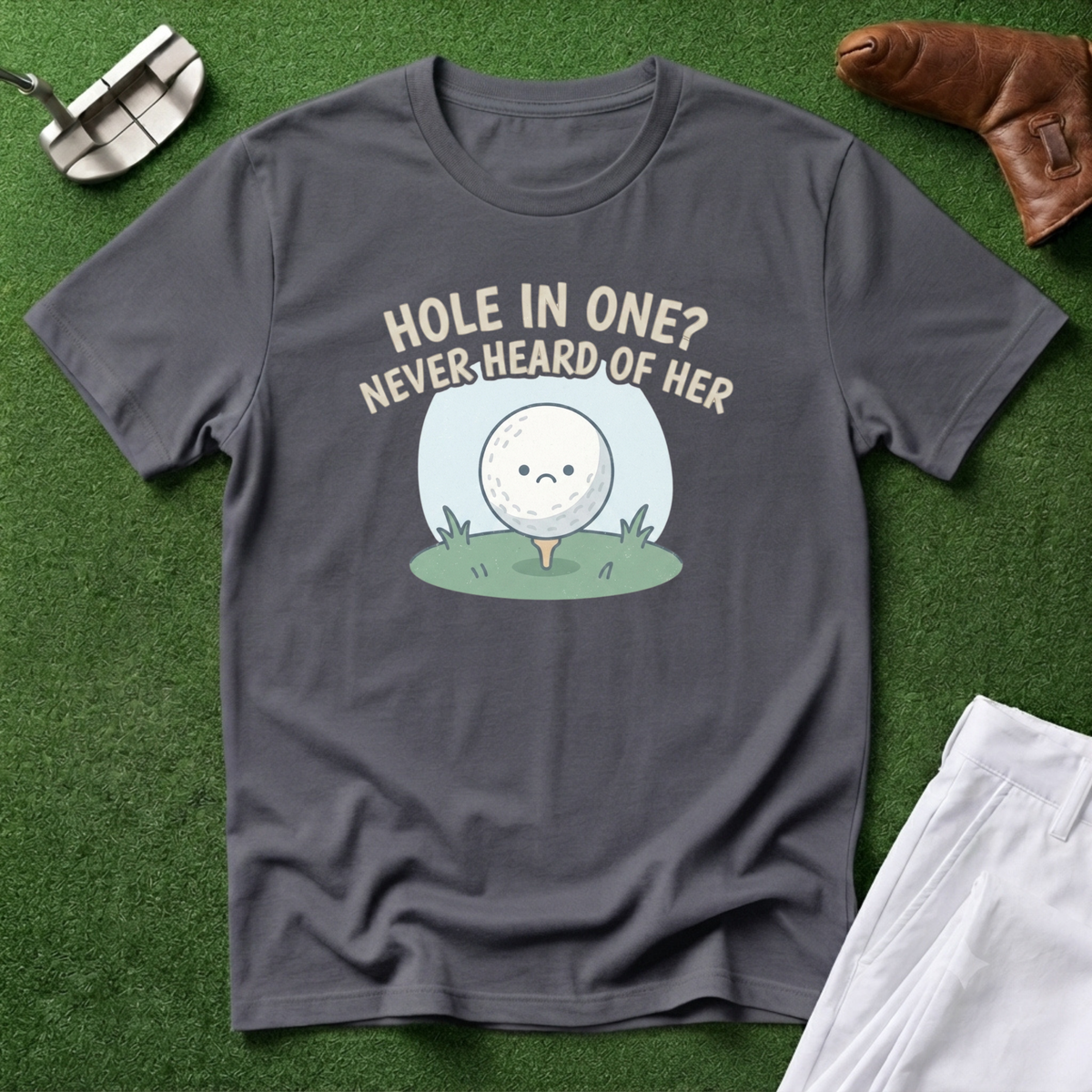 Hole in One? Never Heard of Her T-Shirt