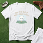 Hole in One? Never Heard of Her T-Shirt