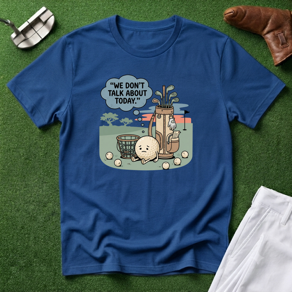 We Don’t Talk About Today T-Shirt