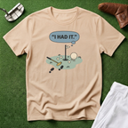 I Had It T-Shirt