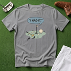 I Had It T-Shirt
