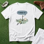 I Had It T-Shirt