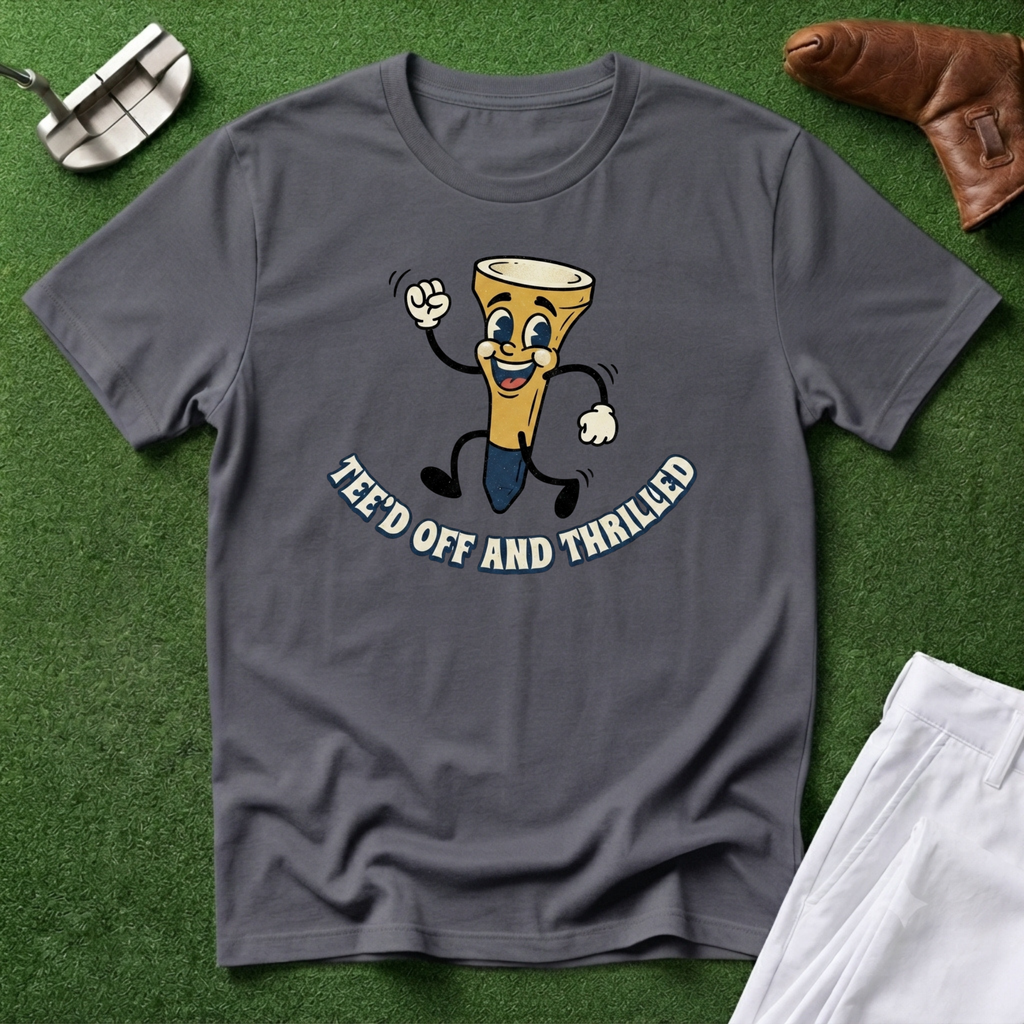 Tee'd Off and Thrilled T-Shirt