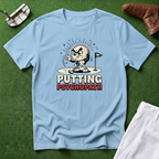 Putting Psychopath T-Shirt