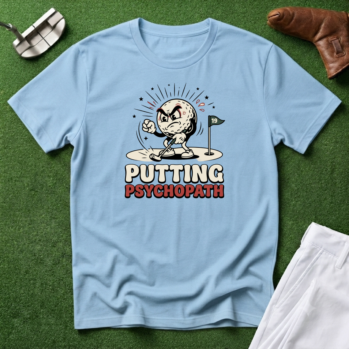 Putting Psychopath T-Shirt