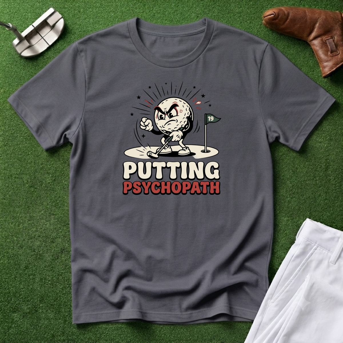 Putting Psychopath T-Shirt
