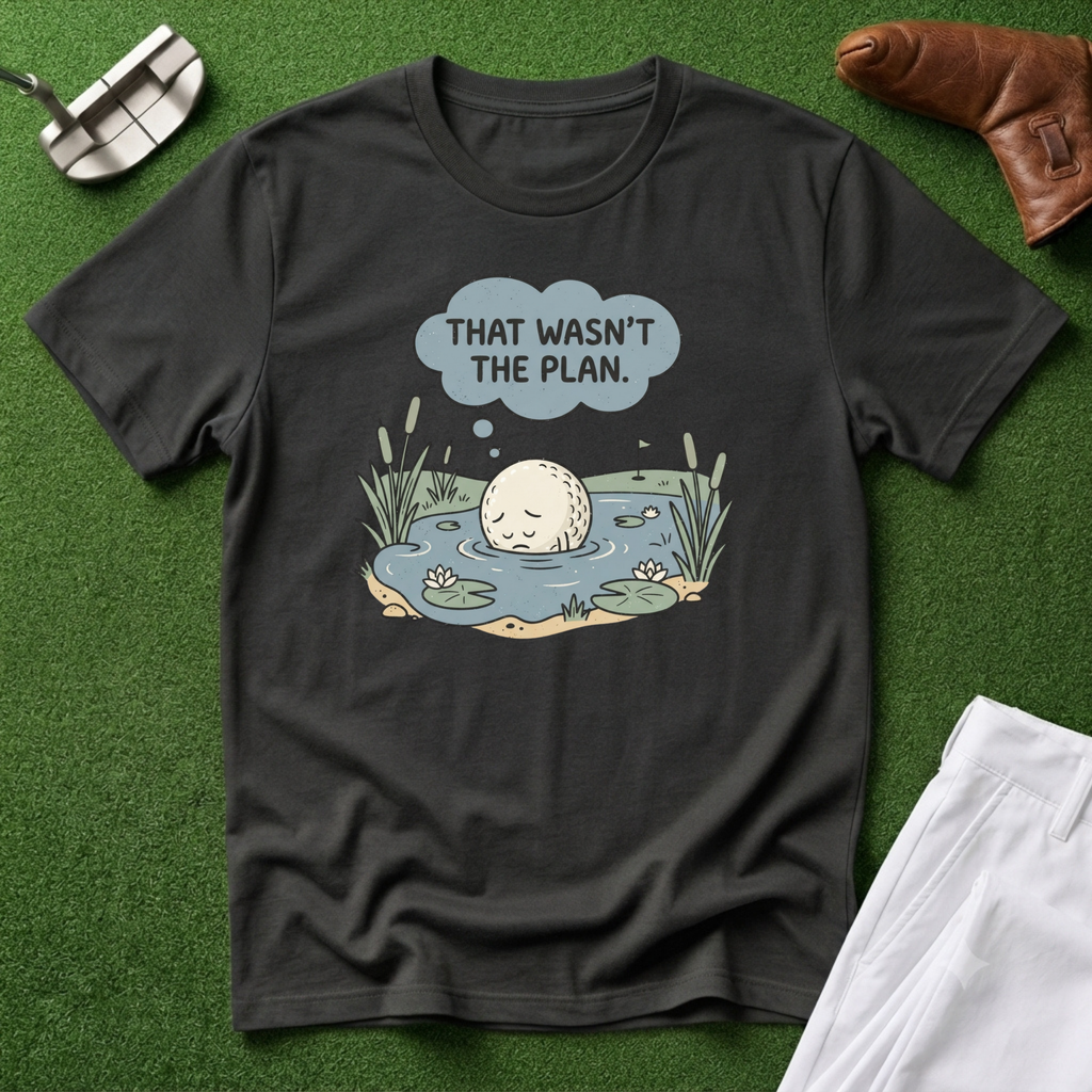 That Wasn't the Plan T-Shirt