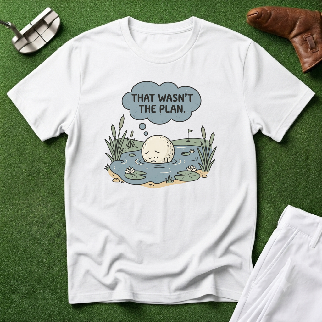 That Wasn't the Plan T-Shirt