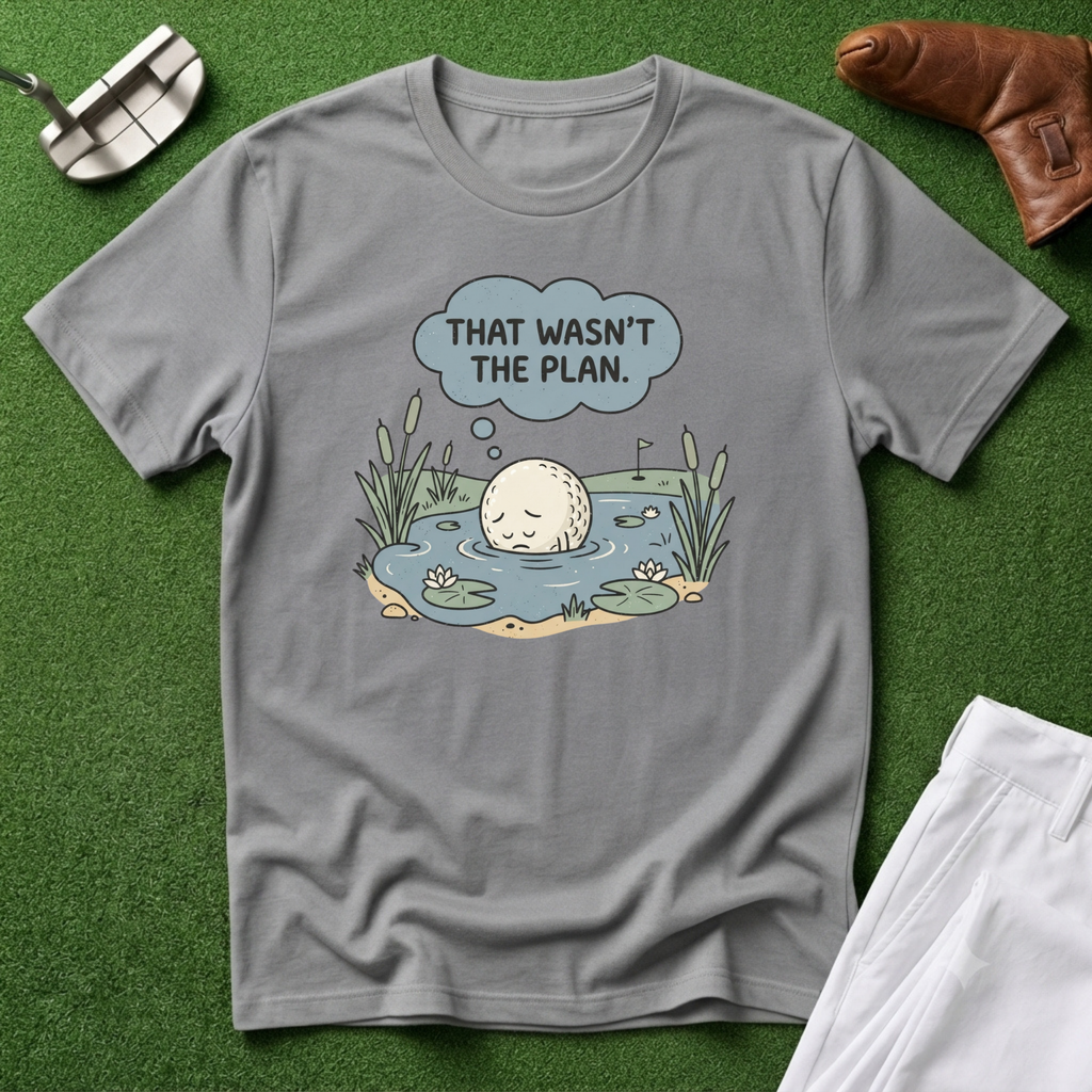 That Wasn't the Plan T-Shirt