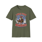 I Was Told There Would Be Birdies T-Shirt