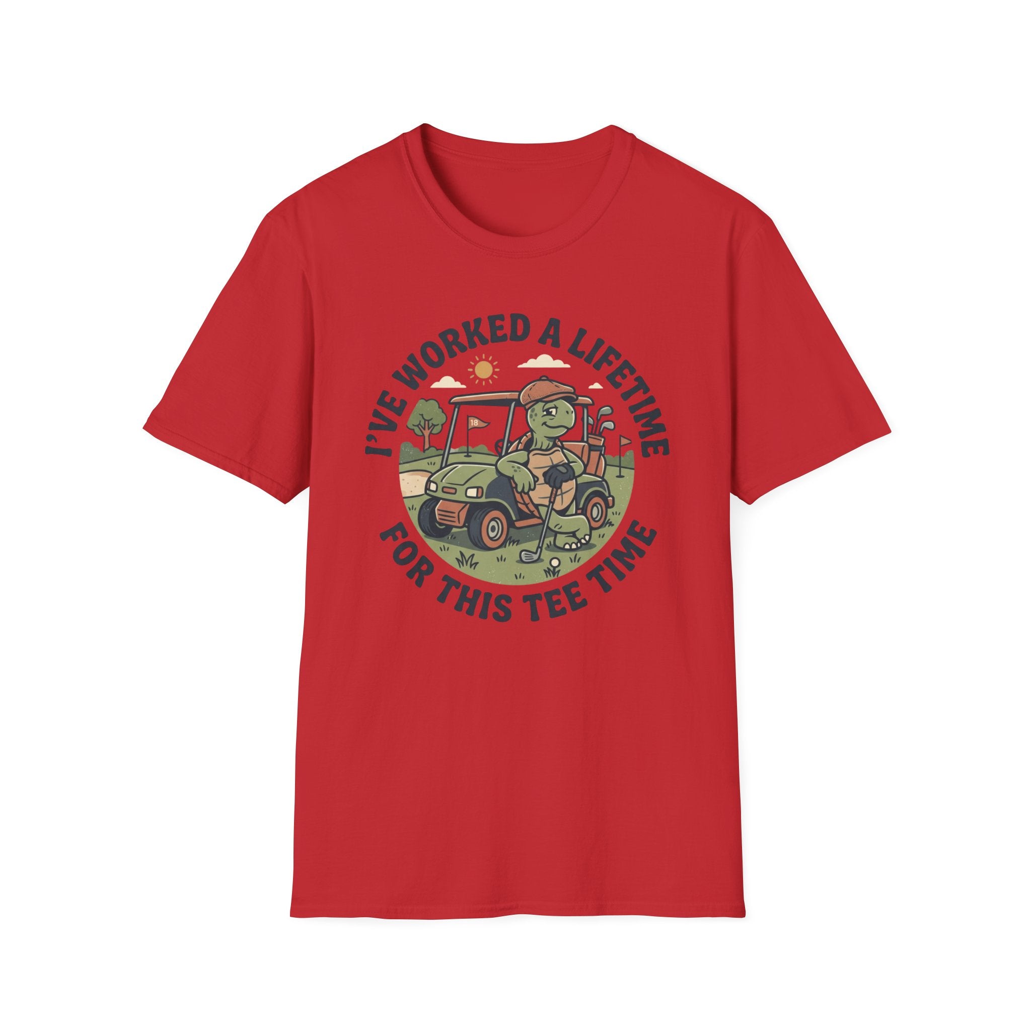 I've Worked a Lifetime for This Tee Time T-Shirt