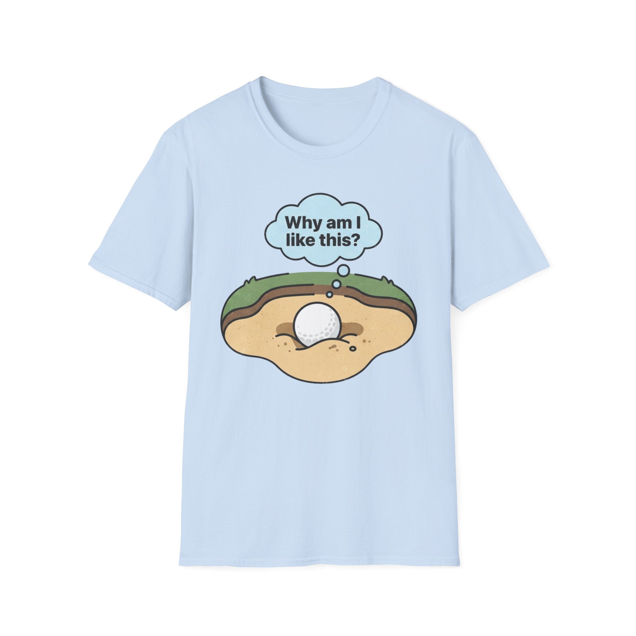 'Why am I like this?' Golf T-Shirt