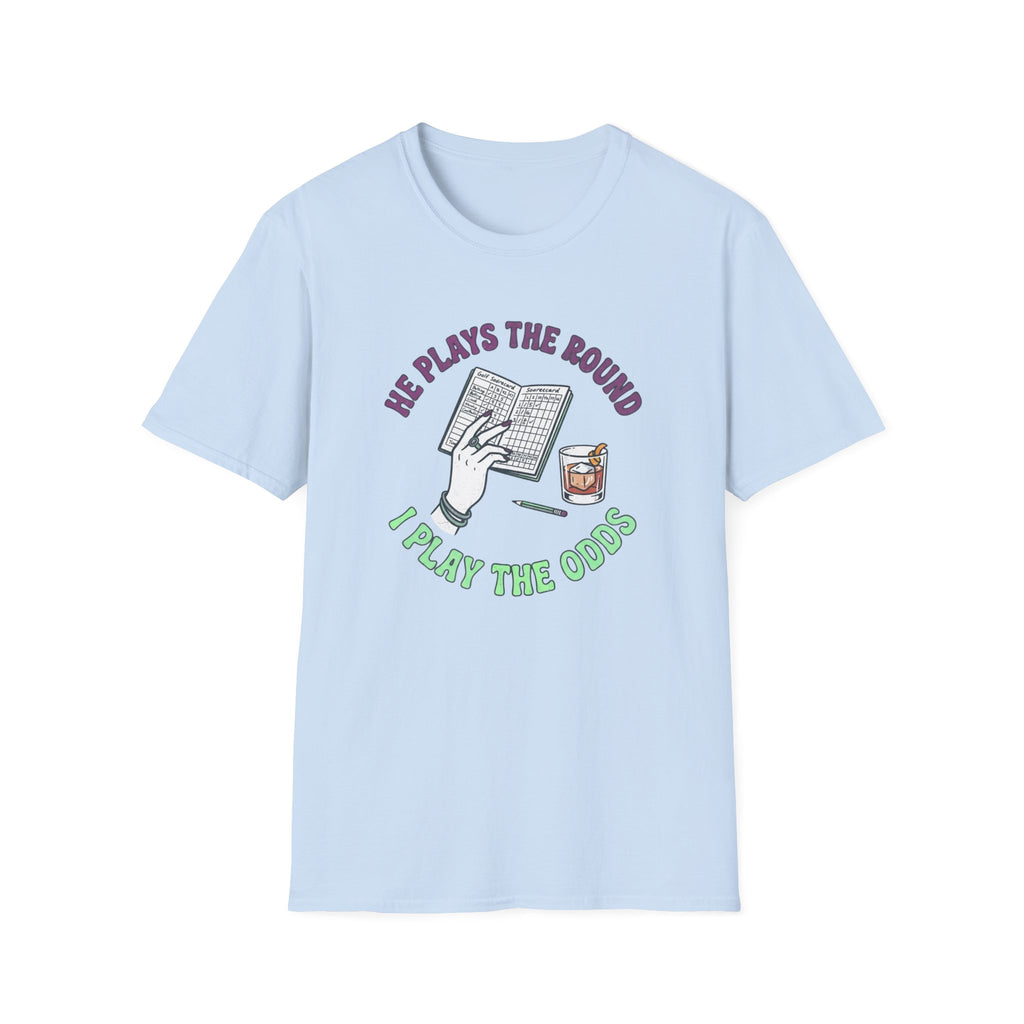 He Plays the Round T-Shirt
