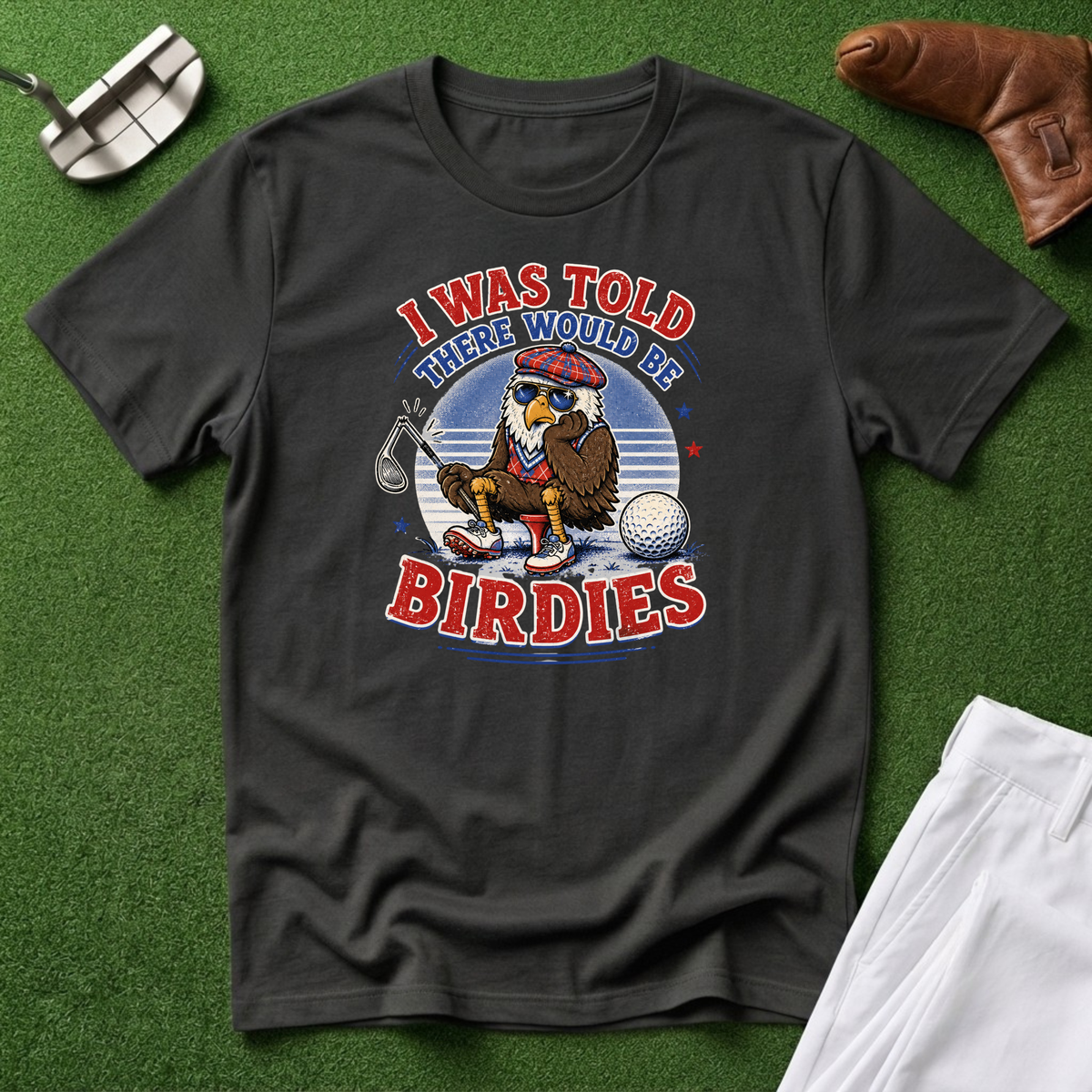 I Was Told There Would Be Birdies T-Shirt