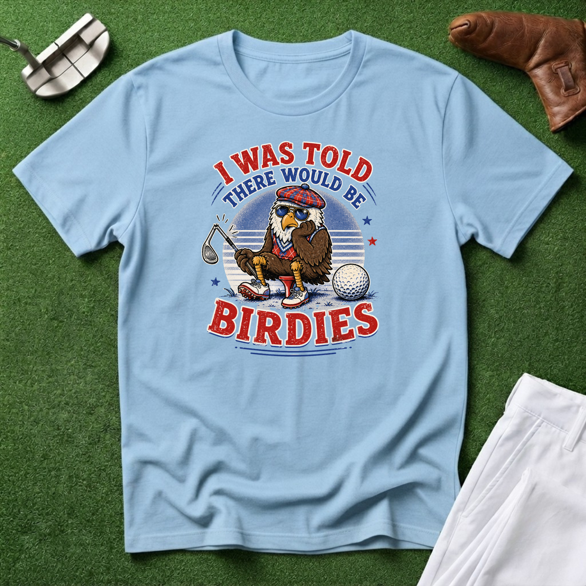 I Was Told There Would Be Birdies T-Shirt