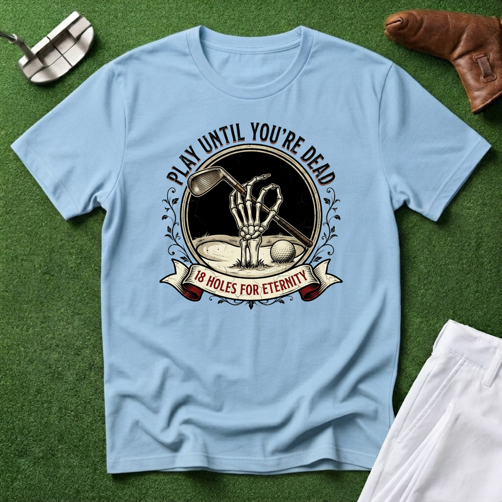 Play Until You're Dead T-Shirt