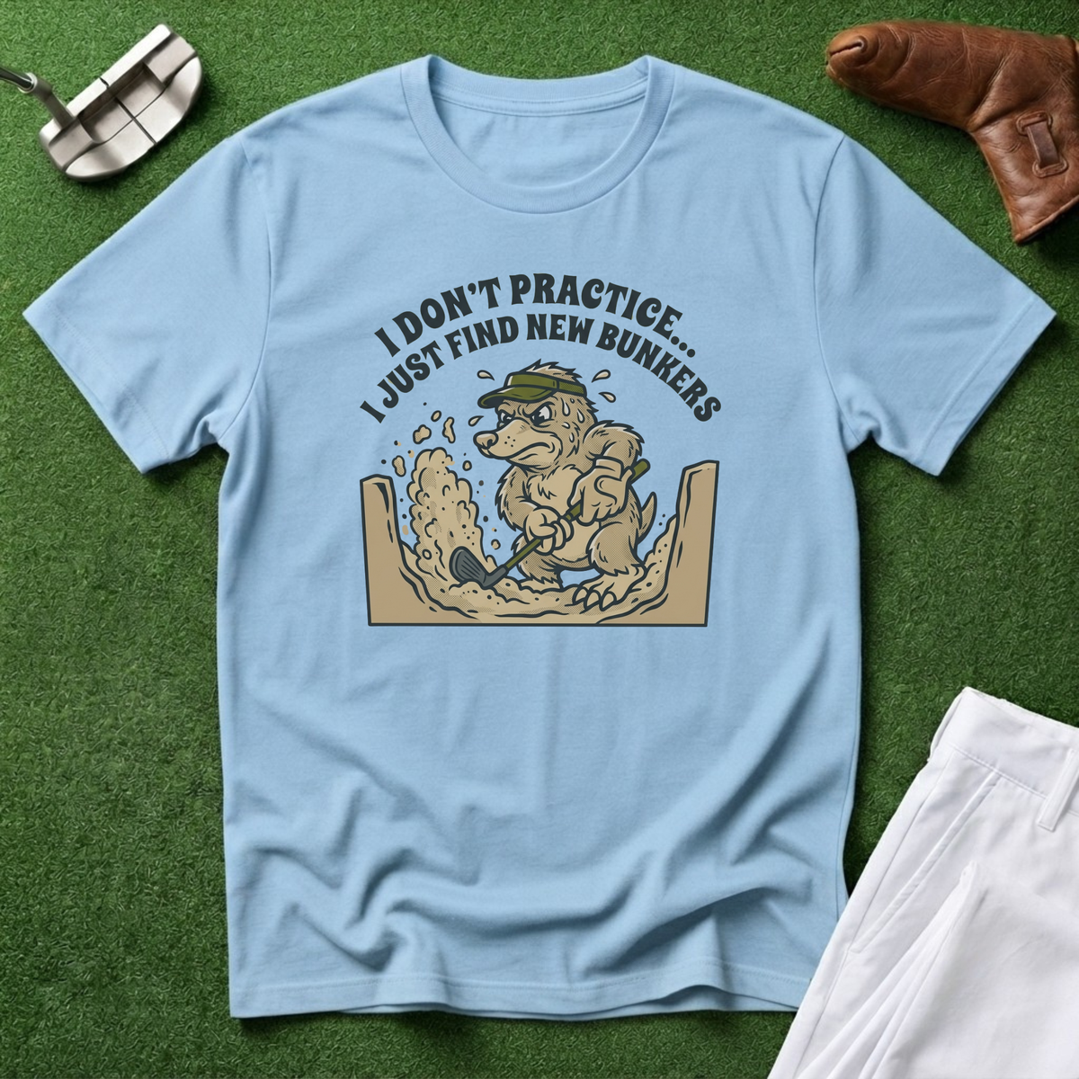 I Don't Practice... I Just Find New Bunkers T-Shirt