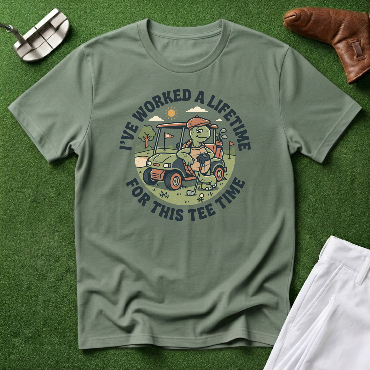 I've Worked a Lifetime for This Tee Time T-Shirt