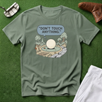 Don't touch Anything T-Shirt