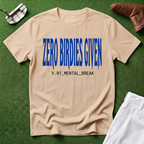 Zero Birdies Given T-Shirt