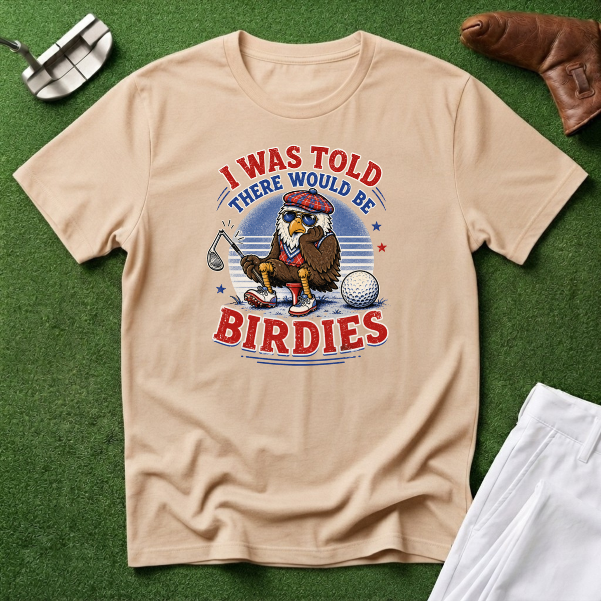 I Was Told There Would Be Birdies T-Shirt