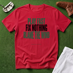 Play Fast Fix Nothing Blame The Wind T-Shirt