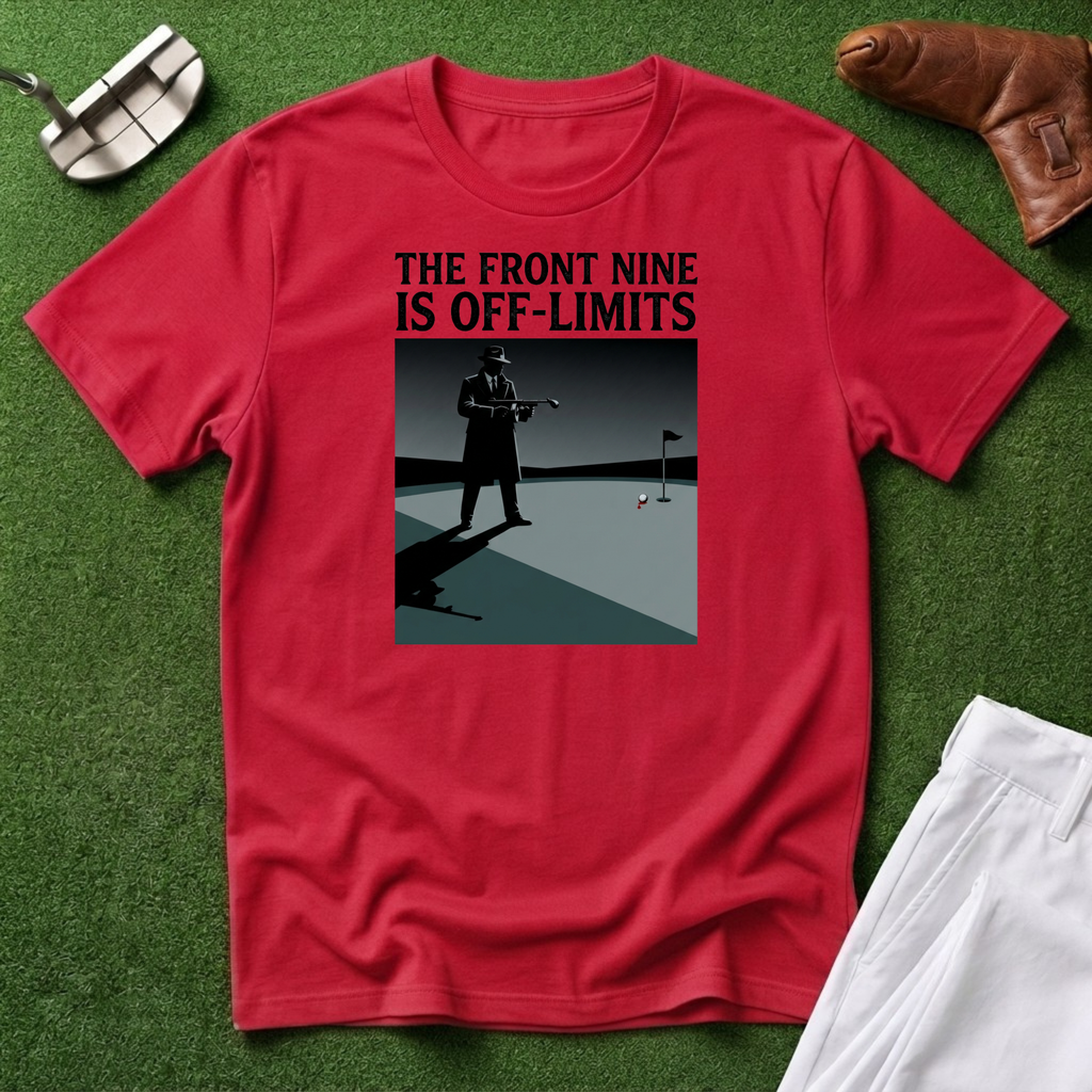 The Front Nine Is Off‑Limits T-Shirt