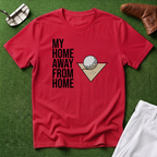 My Home Away From Home T-Shirt