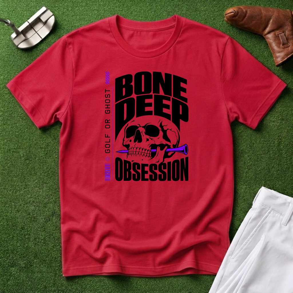 Bone Deep Obsession T-Shirt