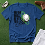 May the Course Be With You T-Shirt