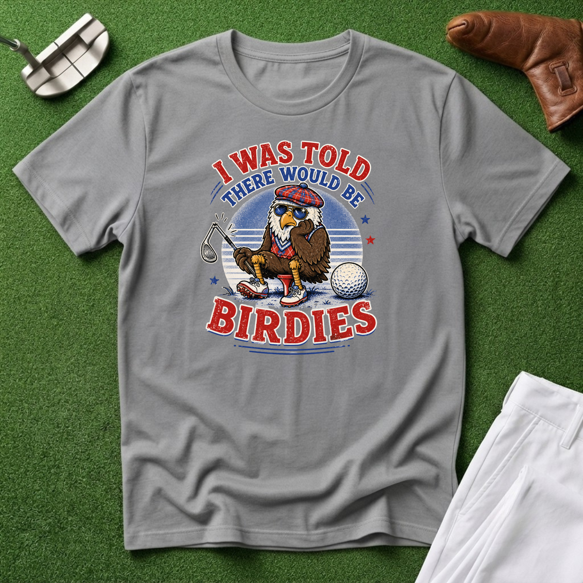 I Was Told There Would Be Birdies T-Shirt
