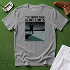 The Front Nine Is Off‑Limits T-Shirt
