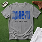 Zero Birdies Given T-Shirt