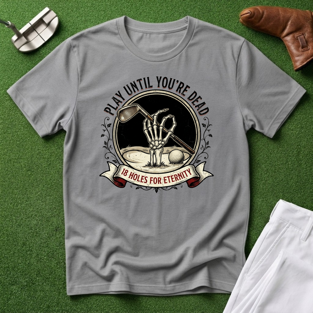 Play Until You're Dead T-Shirt