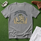 I Don't Practice... I Just Find New Bunkers T-Shirt