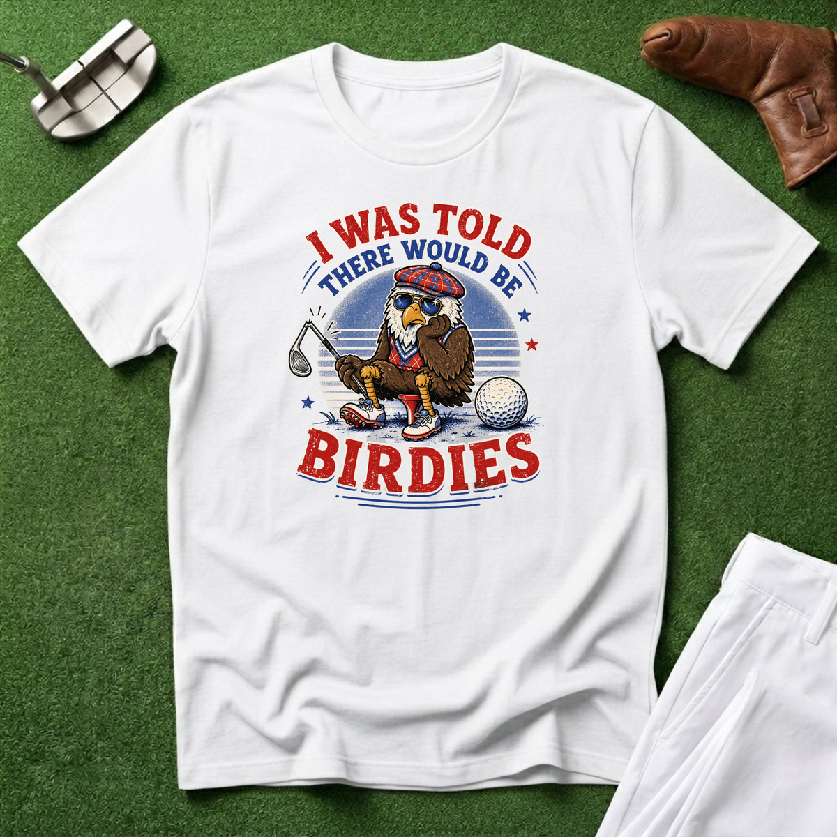 I Was Told There Would Be Birdies T-Shirt